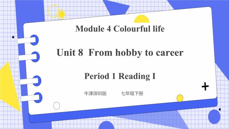 Unit 8 From hobby to career Period 1 Reading I 课件+教案+导学案+素材01