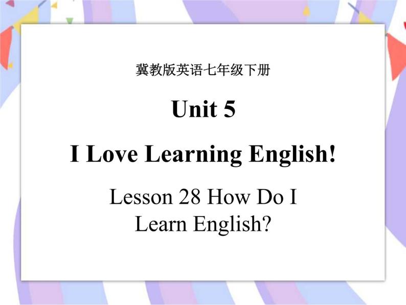 Unit 5 I Love Learning English! Lesson 28 How Do I Learn English 课件＋音频01