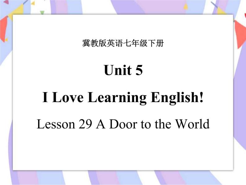 Unit 5 I Love Learning English! Lesson 29 A Door to the World 课件01