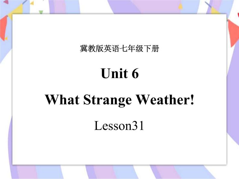 Unit 6 Seasons Lesson 31 What Strange Weather! 课件＋音视频01