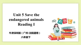 Unit 5 Save the endangered animals Period 1 Reading I 課件+導(dǎo)學(xué)案+教學(xué)設(shè)計(jì)