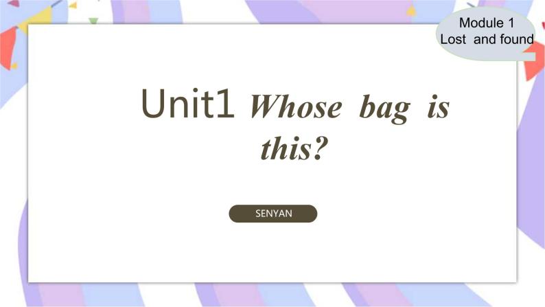 Module 1 Lost and found Unit 1 Whose bag is this_ 课件01