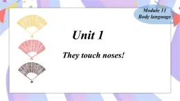 Module11 Body language Unit 1 They touch noses!课件