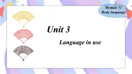 Module11 Body language Unit 3 Language in use课件