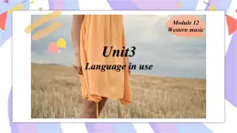 Module12 Western music Unit 3 Language in use课件