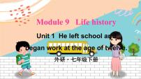 外研版 (新标准)七年级下册Unit 1 He left school and began work at the age of twelve.示范课课件ppt