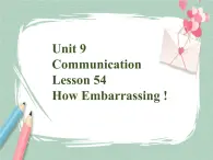 Lesson 54 How Embarrassing备课件