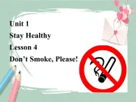 Lesson 4 Don't smoke, please!备课件