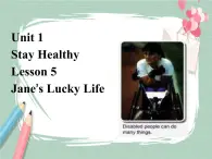 Lesson 5 Jane's lucky life备课件