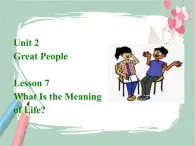 Lesson 7 What is the meaning of life备课件