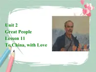 Lesson 11 To China, with love备课件