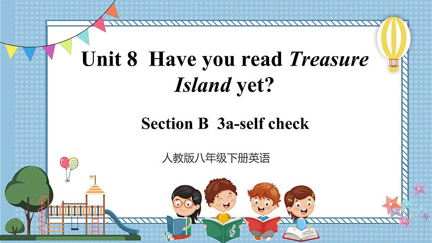 Unit8Have you ever read Treasure Island yet.SectionB3a-self check第1頁