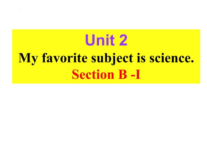 Unit 2 My favorite subject is science. Section B(1a-1d)课件2022-2023学年鲁教版英语六年级下册01