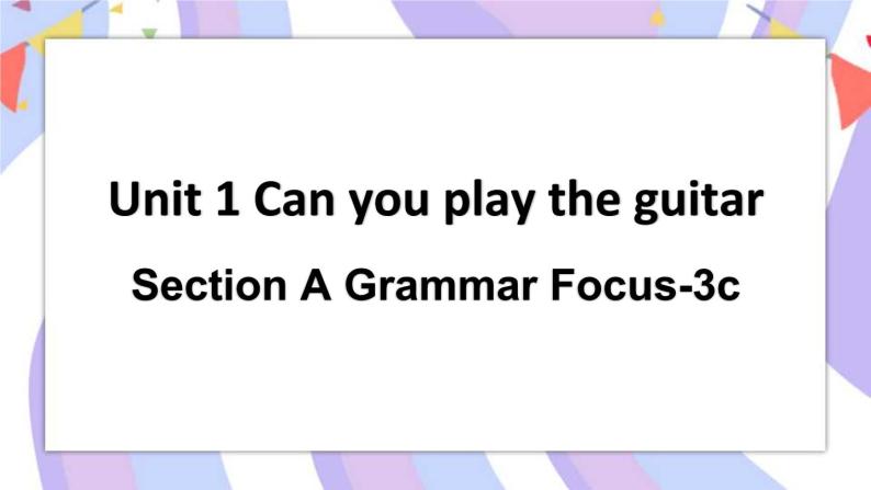 Unit 1 Section A Grammar Focus-3c 课件01