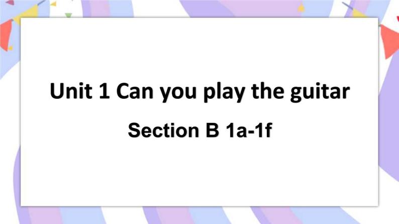 Unit 1 Section B 1a-1f 课件+素材01