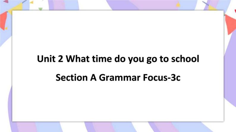 Unit 2 Section A Grammar Focus-3c 课件01