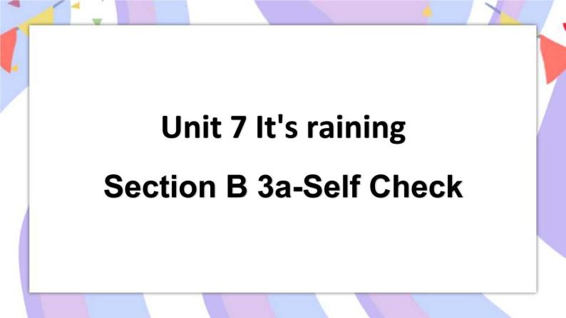 Unit 7 Section B 3a-Self Check 课件01