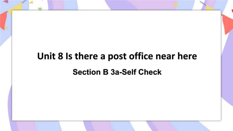 Unit 8 Section B 3a-Self Check 课件01
