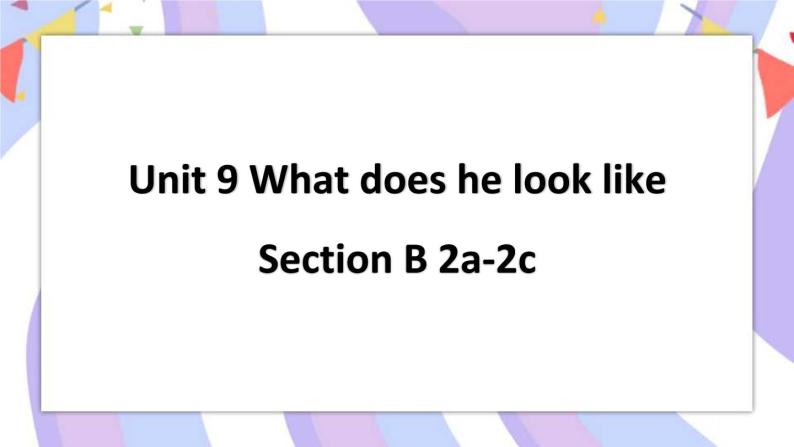Unit 9 Section B 2a-2c 课件+素材01