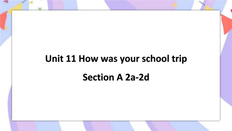 Unit 11 Section A 2a-2d 课件+素材01
