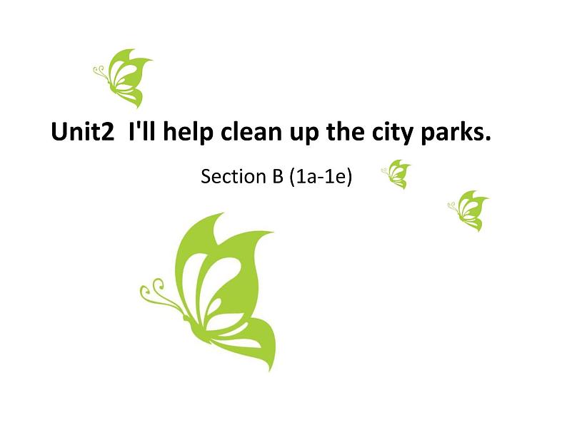 八年级人教版英语下册 Unit2 I'll help clean up the city parks. Section B 课件01