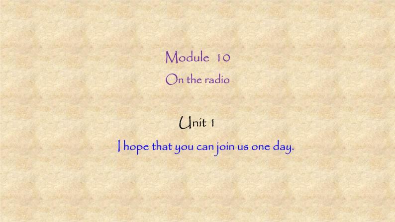 外研版英语八年级下册Module10 Unit 1 I hope that you can join us one day 课件01