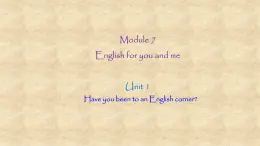 外研版英语九年级下册Module7 Unit 1 Have you been to an English corner 课件