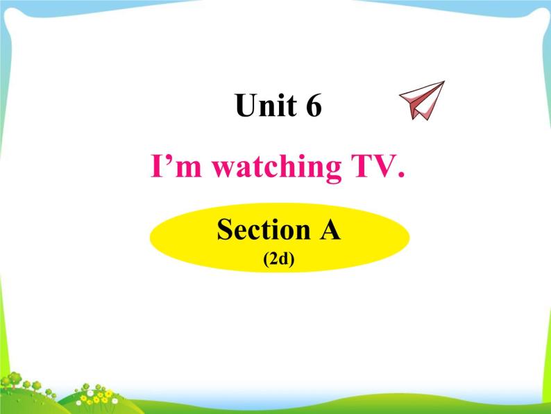 人教版七年级英语下册Unit6 SectionA(2d)课件+音频01