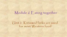 外研版英语九年级下册 Module 6 Unit 2 Knives and forks are used for most Western food 课件