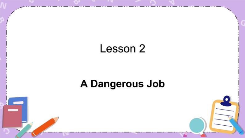 北师大版英语七下Unit 1《Lesson 2 A Dangerous Job》第1课时 课件＋教案＋练习01