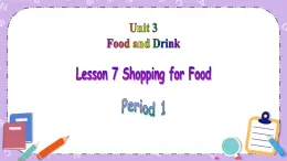 北师大版英语七下Unit 3《Lesson 7 Shopping for Food》第1课时 课件＋教案＋练习