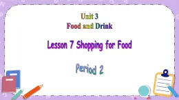 北师大版英语七下Unit 3《Lesson 7 Shopping for Food》第2课时 课件＋教案＋练习