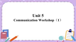 北师大版英语七下Unit 5《Communication Workshop》第1课时 课件＋教案＋练习