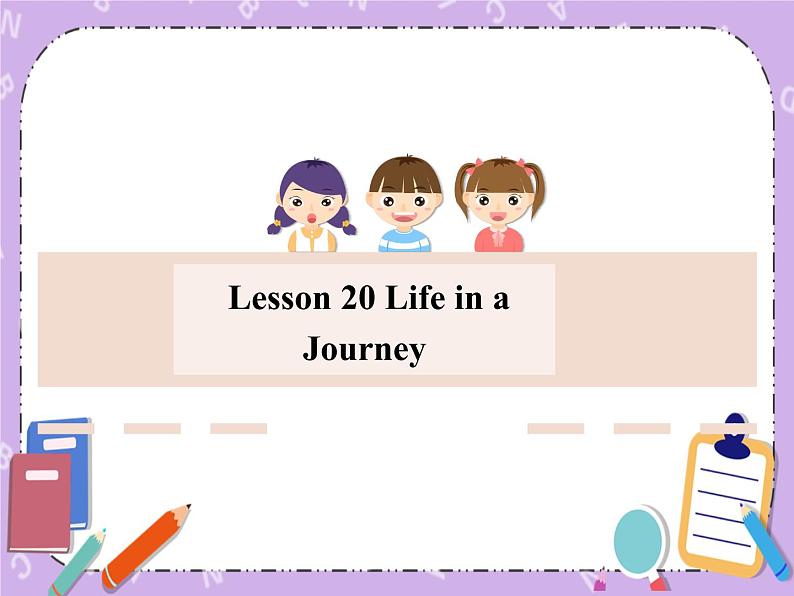 Unit 7 Journeys《Lesson 20 Life in a Journey》课件第1页