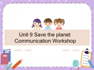 Unit 9 SavethePlanet《Communication Workshop》课件