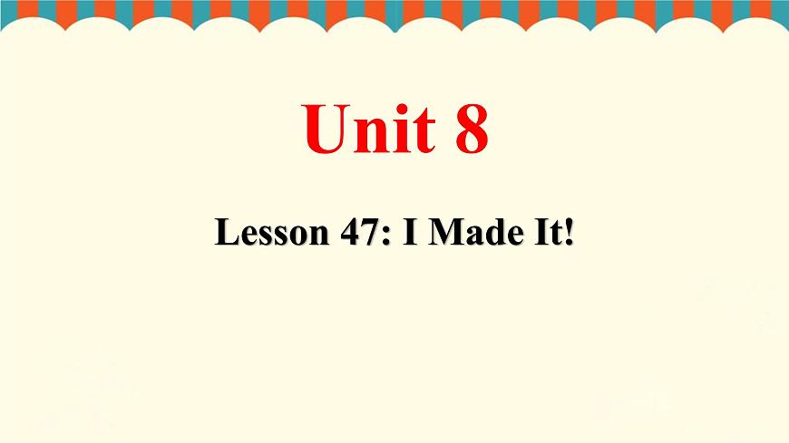 初中英語冀教版八年級(jí)上冊(cè)Lesson47 I made it課件PPT第2頁(yè)