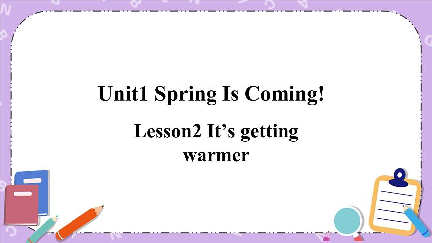 Unit 1 Lesson2 It’s getting warmer 課件第1頁