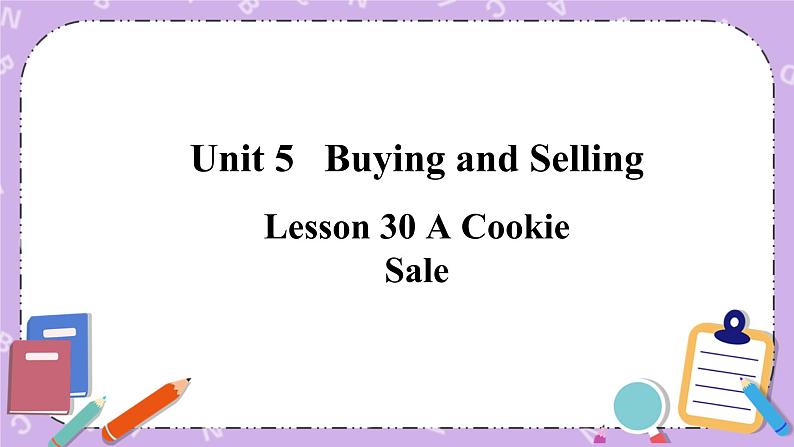 Unit 5 Lesson30 A Cookie Sale 课件第1页