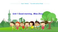 初中英语外研版 (新标准)七年级上册StarterModule 1 My teacher and my friendsUnit 1 Good morning. Miss Zhou.教案配套课件ppt