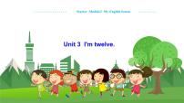 外研版 (新标准)七年级上册StarterModule 2 My English lessonUnit 3 I'm twelve.课文内容ppt课件