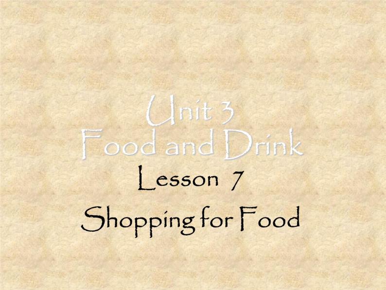 北师大版英语七年级下册Unit 3 Food and Drink Lesson 7 Shopping for Food  课件01