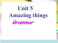 Unit5 Amazing things Grammar课件 译林版英语七年级下册