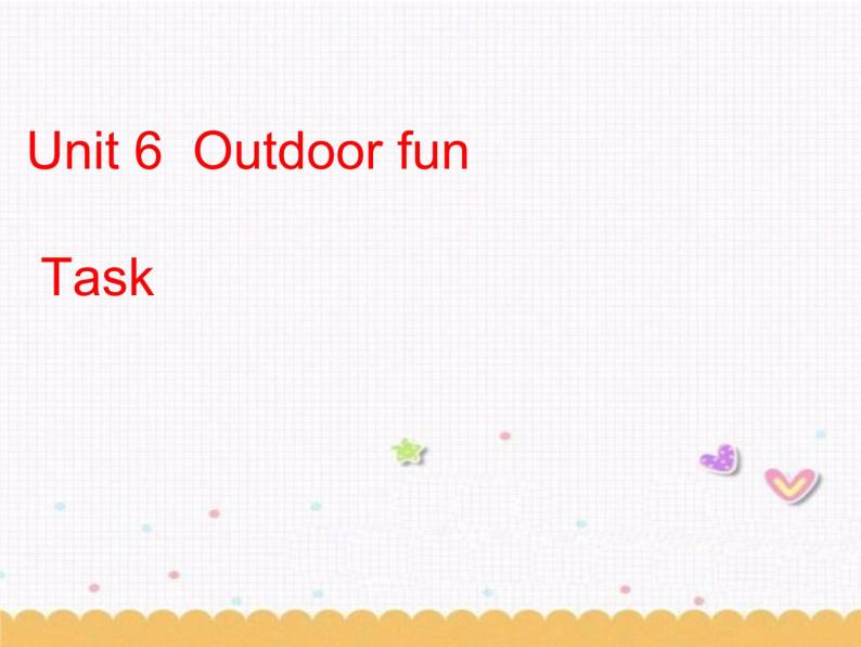 Unit6 Outdoor fun Task课件 译林版英语七年级下册01