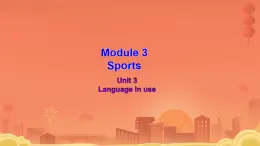 Module 3 Sports. Unit 3 Language in use 语法课件