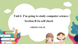 Unit6 SectionB(3a-selfcheck)课件 人教版英语八上