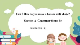 Unit8 Section A Grammar Focus-3c）课件 人教版英语八上