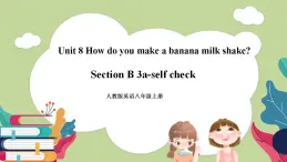 Unit8 Section B 3a-Self Check）课件 人教版英语八上