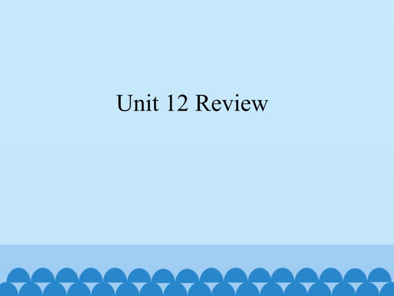 教科版（五四学制）英语七年级下册 Unit 12 Review     课件01