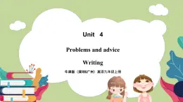 牛津版（深圳&廣州）英語九年級上冊4.4 Unit 4 Problems and advice Writing（課件）