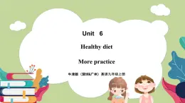 牛津版（深圳&廣州）英語九年級上冊6.5 Unit 6 Healthy diet More practice（課件）